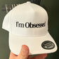 I’m Obsessed Hat